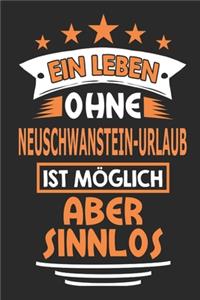 Ein Leben ohne Neuschwanstein-Urlaub ist möglich aber sinnlos