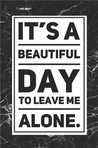 It's a Beautiful Day To Leave Me Alone