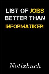 List Of Jobs Better Than Informatiker Notizbuch