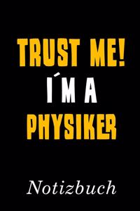 Trust Me I´m A Physiker Notizbuch