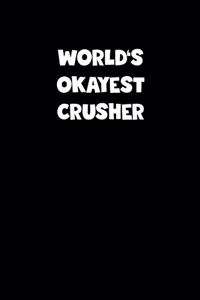 World's Okayest Crusher Notebook - Crusher Diary - Crusher Journal - Funny Gift for Crusher