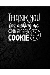 Thank You For Making Me One Smart Cookie