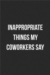 Inappropriate Things My Coworkers Say