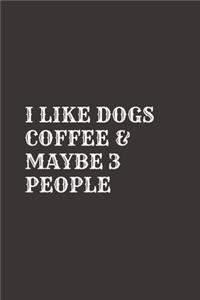 I Like Dogs Coffee & Maybe 3 People