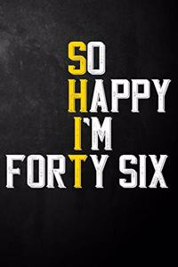 So Happy I'm Forty Six