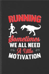 Running Sometimes We All Need a Little Motivation