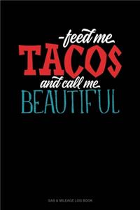 Feed Me Tacos And Call Me Beautiful
