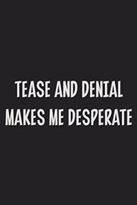 Tease and Denial Makes Me Desperate