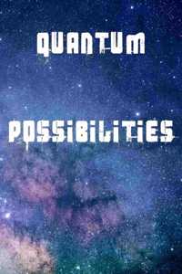 Quantum Possibilities