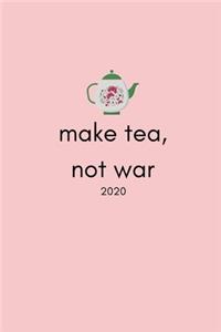 Make Tea, Not War 2020