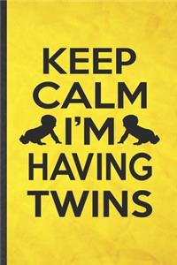 Keep Calm I'm Having Twins