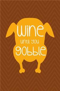 Wine Until You Gobble