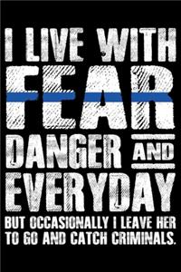 I Live With Fear Danger And Everyday