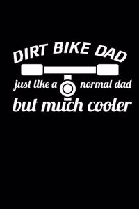 Dirt Bike Dad Just Like A Normal Dad But Much Cooler