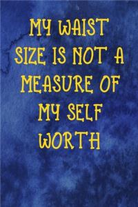 My Waist Size Is Not A Measure Of My Self Worth