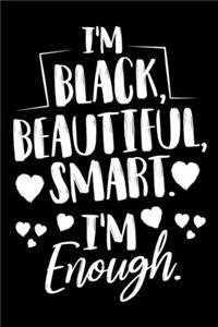 I'm Black Beautiful Smart I'm Enough Notebook