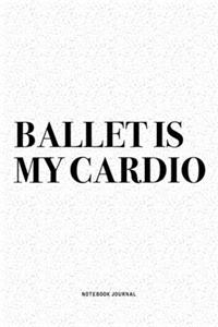 Ballet Is My Cardio
