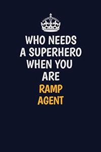 Who Needs A Superhero When You Are Ramp Agent