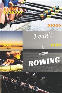 I can't I have Rowing