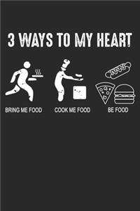 3 Ways to my heart: Fast Food Lover Cook Foodie Eat Notebook 6x9 Inches 120 dotted pages for notes, drawings, formulas - Organizer writing book planner diary