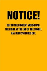 Notice! Due to the current workload. The light at the end of the tunnel has been switched off.