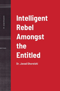 Intelligent Rebel Amongst the Entitled