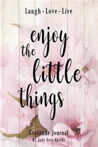 Enjoy the Little Things - Gratitude Journal