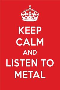 Keep Calm and Listen to Metal: Metal Designer Notebook