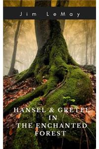 Hansel and Gretel in the Enchanted Forest