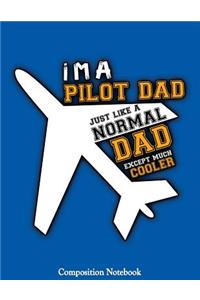 I'm A Pilot Dad Just Like A Normal Dad Except Much Cooler