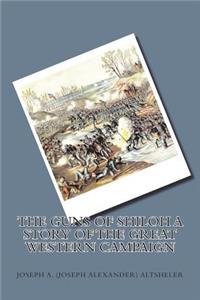 The Guns of Shiloh A Story of the Great Western Campaign