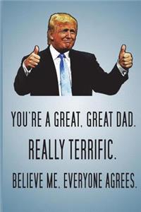 You're A Great, Great Dad. Really Terrific. Believe Me, Everyone Agrees.