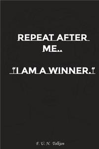 Repeat After Me I Am a Winner: Motivation, Notebook, Diary, Journal, Funny Notebooks