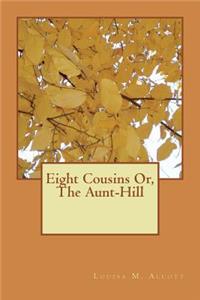Eight Cousins Or, The Aunt-Hill