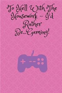 To Hell With The Housework...