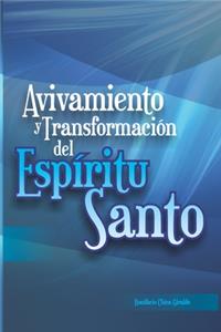 Avivamiento, Y Transformacion del Espíritu Santo