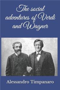The Social Adventures of Verdi and Wagner