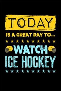 Today Is a Great Day to Watch Ice Hockey