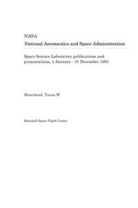 Space Science Laboratory Publications and Presentations, 1 January - 31 December 1991