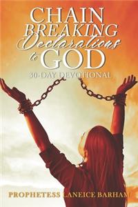 Chain Breaking Declarations To God