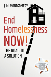 End Homelessness Now! - The Road to a Solution.