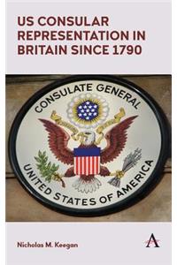 Us Consular Representation in Britain Since 1790