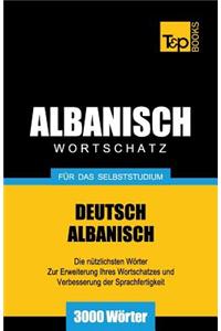 Wortschatz Deutsch-Albanisch für das Selbststudium - 3000 Wörter