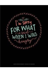 I'm Sorry for What I Said When I Was Hangry