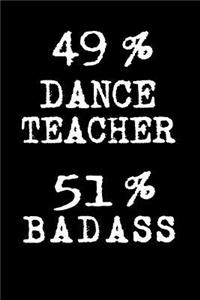 49% Dance Teacher 51% Badass