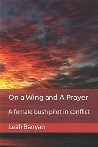 On a Wing and a Prayer: A Female Bush Pilot in Conflict