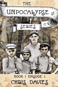 The Unpocalypse Series - Book 1 Episode 1