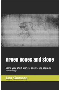 Green Bones and Stone