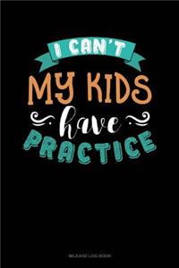 I Can't My Kids Have Practice