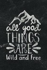 All Good Things Are Wild and Free